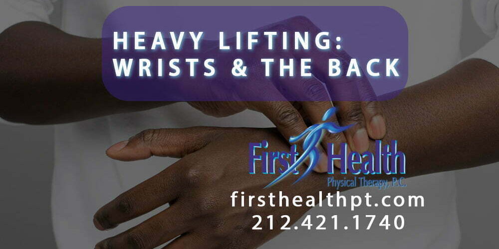Heavy Lifting Wrists & The Back