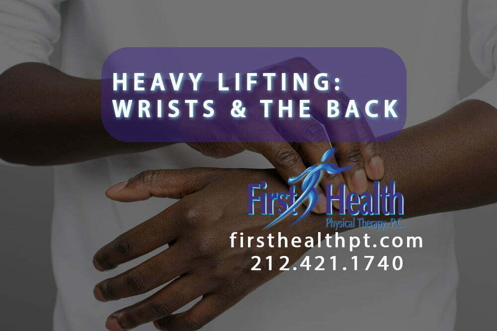 Heavy Lifting Wrists & The Back