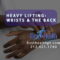 Heavy Lifting Wrists & The Back